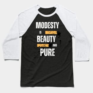 Modesty is beauty and pure Baseball T-Shirt